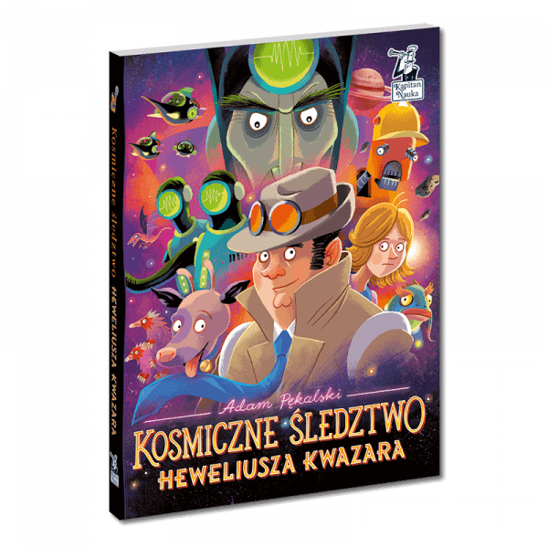 Kapitan Nauka: książka obrazkowa „Kosmiczne śledztwo Heweliusza Kwazara”