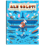 Ale odlot! Rysunkowa historia lotnictwa - J. Ambrożewski | Dwie Siostry