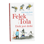 Felek i Tola. Dzik jest dziki - S. Vanden Heede | Dwie Siostry