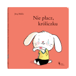 Nie płacz, króliczku. Jörg Mühle | Dwie Siostry