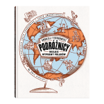 Podróżnicy. Wielkie wyprawy Polaków. Andrzej Fedorowicz | Dwie Siostry