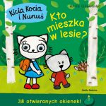 Kto mieszka w lesie? Kicia Kocia i Nunuś. Książka z okienkami. Anita Głowińska