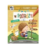 Zabawy z Felusiem i Guciem. W podróży. Feluś i Gucio. K. Kozłowska / Nasza Księgarnia