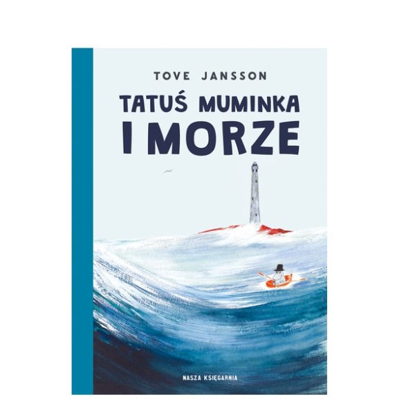 Tatuś Muminka i morze. Tove Jansson / Nasza Księgarnia