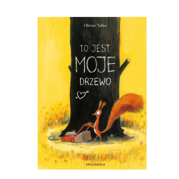 Wiewiórka. To jest MOJE drzewo. Olivier Tallec / Druganoga
