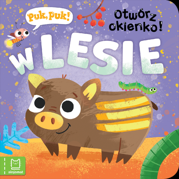 W lesie. Puk, puk! Otwórz okienko! Katarzyna Łanocha / Aksjomat