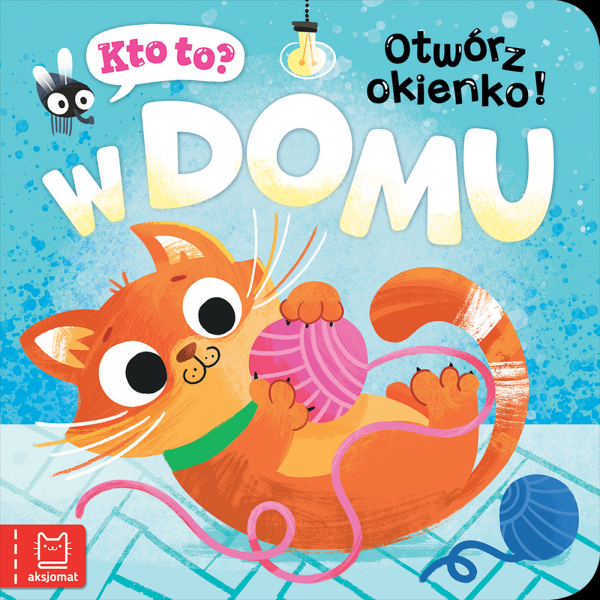 W domu. Kto to? Puk, puk! Otwórz okienko! Katarzyna Łanocha / Aksjomat