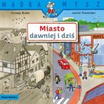 Miasto dawniej i dziś.. Mądra Mysz / Christa Holtei