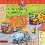 Duże pojazdy w mieście.  Christian Tielmann / Mądra Mysz