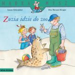 Zuzia idzie do ZOO. Mądra Mysz. Liane Schneider