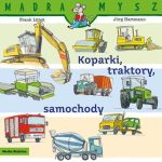 Koparki, traktory, samochody. Frank Littek / Mądra Mysz