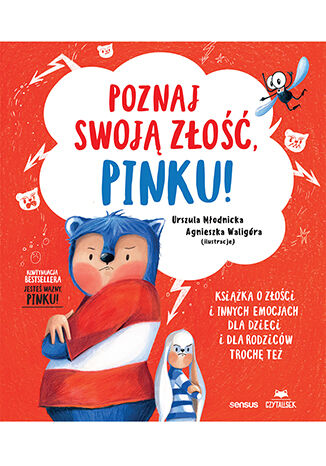 Poznaj swoją złość, Pinku! Książka o złości i innych emocjach... U. Młodnicka A. Waligóra / Sensus